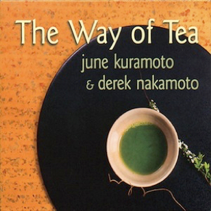 June Kuramoto & Derek Nakamoto - The Art of Tea